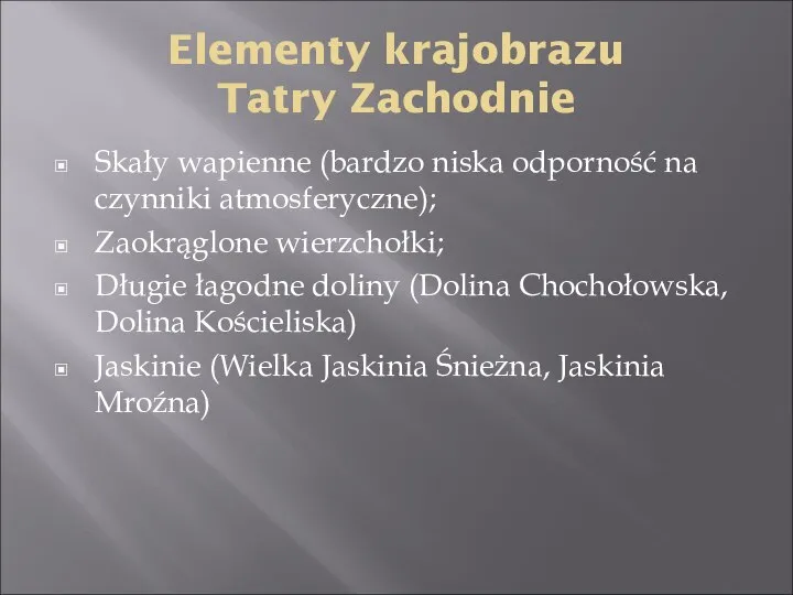 Elementy krajobrazu Tatry Zachodnie Skały wapienne (bardzo niska odporność na czynniki
