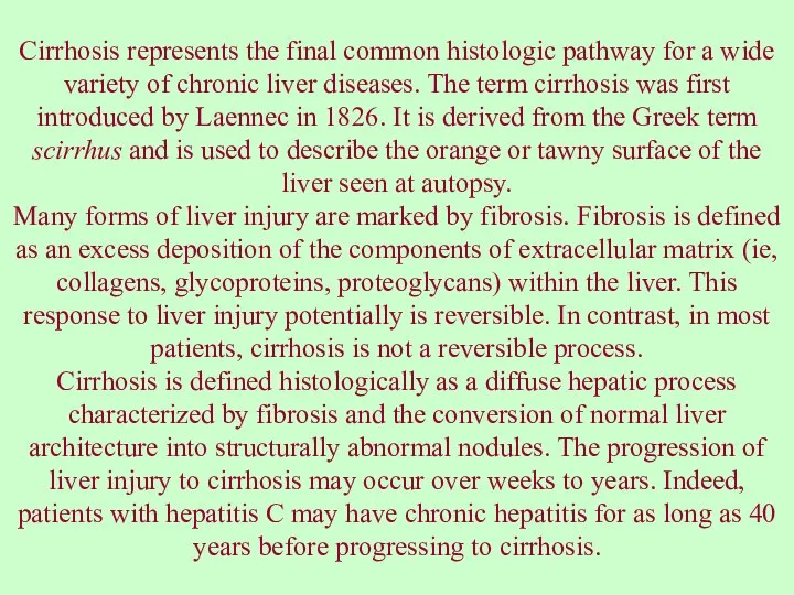 Cirrhosis represents the final common histologic pathway for a wide variety