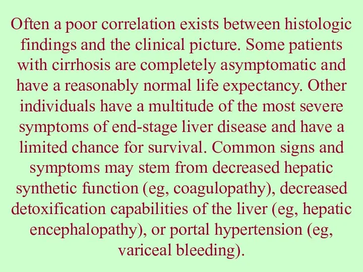 Often a poor correlation exists between histologic findings and the clinical