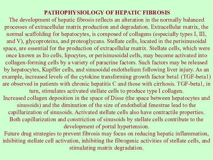 PATHOPHYSIOLOGY OF HEPATIC FIBROSIS The development of hepatic fibrosis reflects an