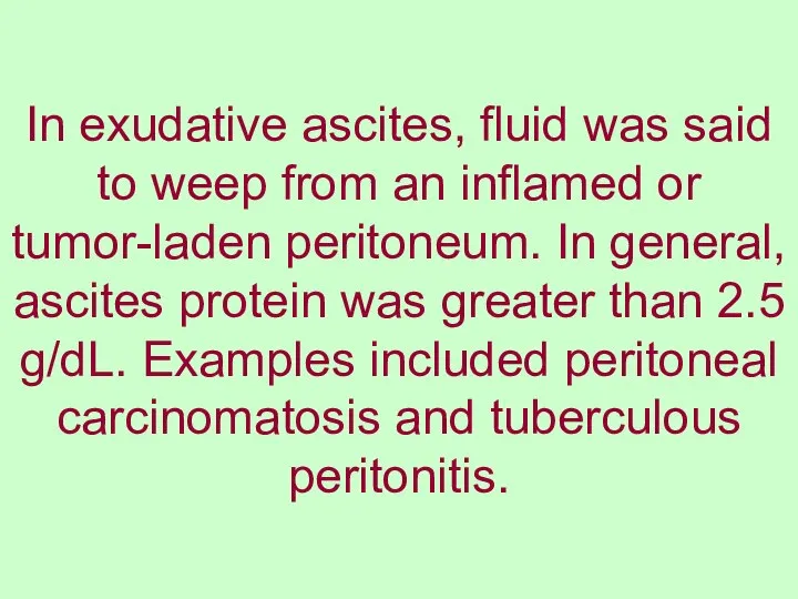 In exudative ascites, fluid was said to weep from an inflamed