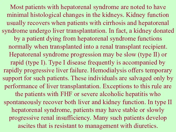 Most patients with hepatorenal syndrome are noted to have minimal histological