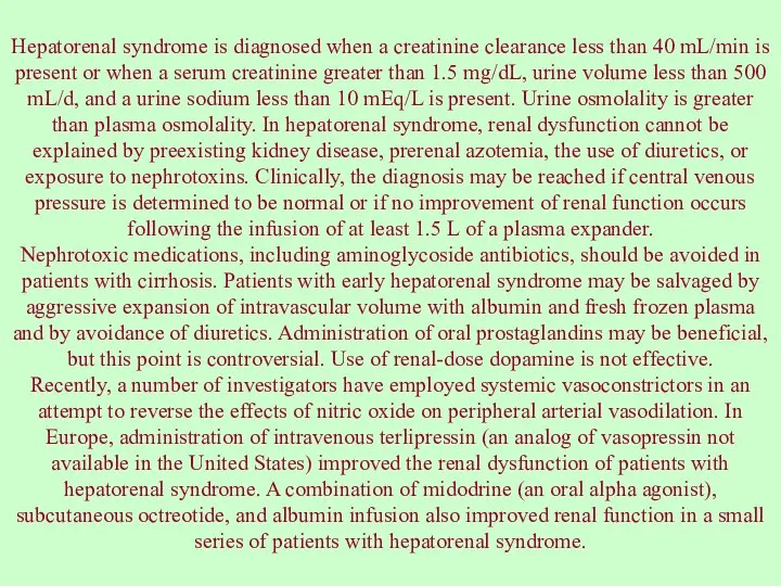 Hepatorenal syndrome is diagnosed when a creatinine clearance less than 40