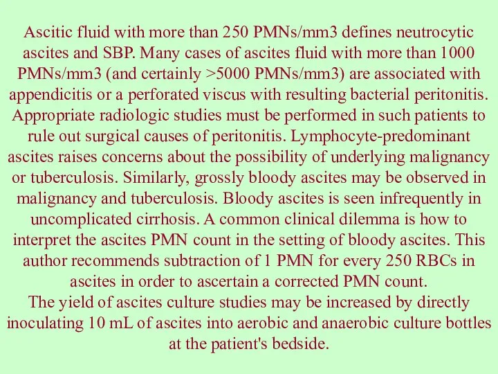 Ascitic fluid with more than 250 PMNs/mm3 defines neutrocytic ascites and