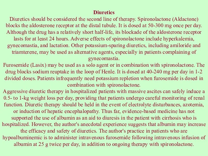 Diuretics Diuretics should be considered the second line of therapy. Spironolactone