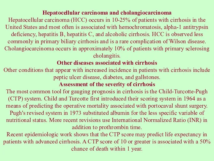 Hepatocellular carcinoma and cholangiocarcinoma Hepatocellular carcinoma (HCC) occurs in 10-25% of