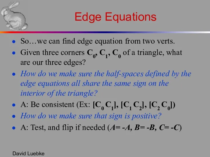 David Luebke Edge Equations So…we can find edge equation from two
