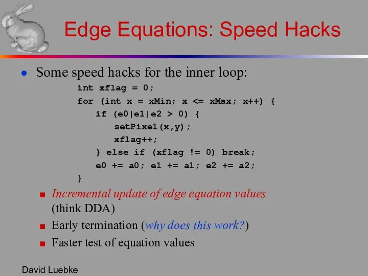 David Luebke Edge Equations: Speed Hacks Some speed hacks for the