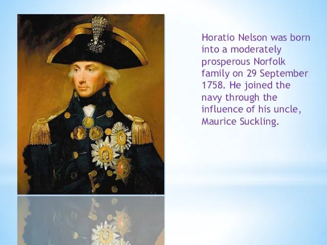 Horatio Nelson was born into a moderately prosperous Norfolk family on