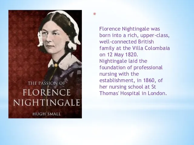 Florence Nightingale was born into a rich, upper-class, well-connected British family