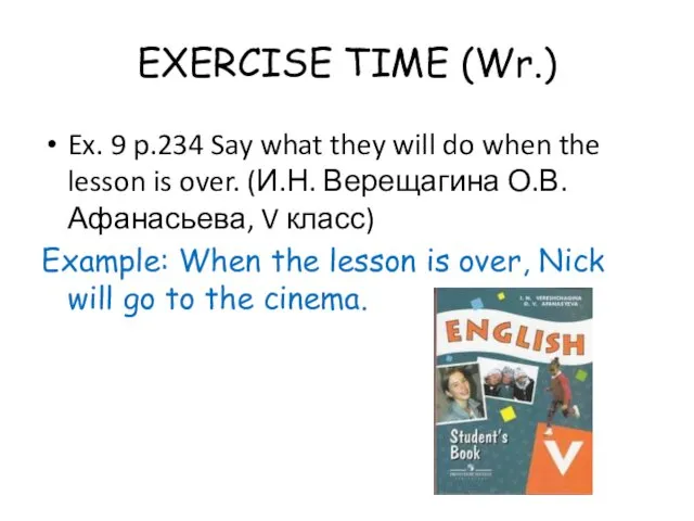 EXERCISE TIME (Wr.) Ex. 9 p.234 Say what they will do