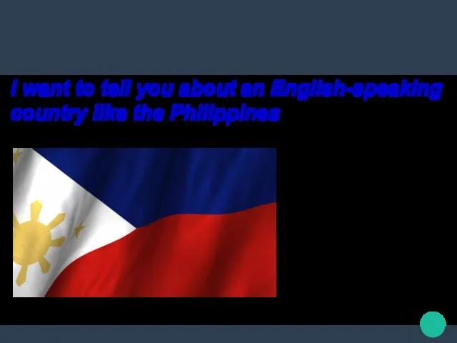 I want to tell you about an English-speaking country like the Philippines