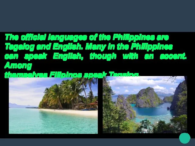 The official languages of the Philippines are Tagalog and English. Many