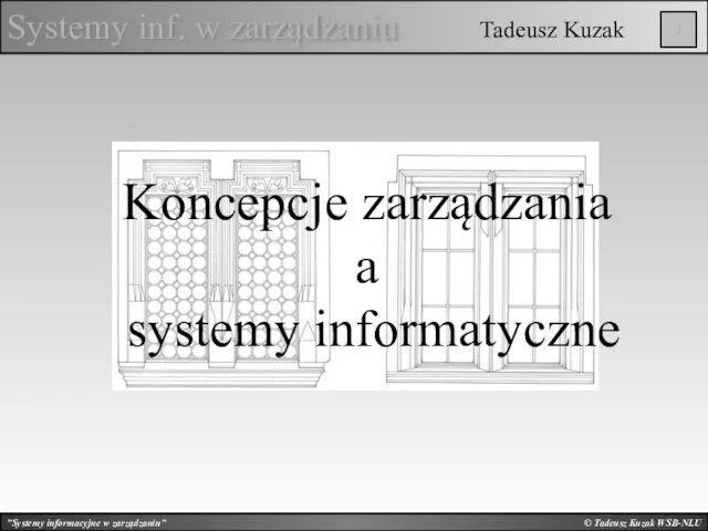 Koncepcje zarządzania a systemy informatyczne ”Systemy informacyjne w zarządzaniu”