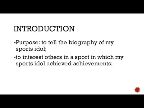 INTRODUCTION Purpose: to tell the biography of my sports idol; to