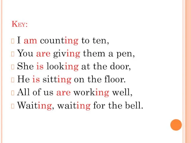 Key: I am counting to ten, You are giving them a