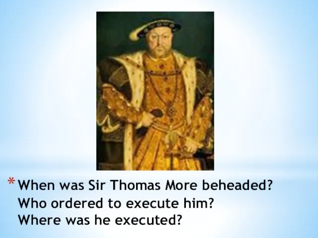 When was Sir Thomas More beheaded? Who ordered to execute him? Where was he executed?