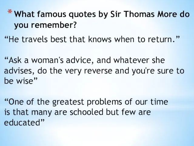 What famous quotes by Sir Thomas More do you remember? “He