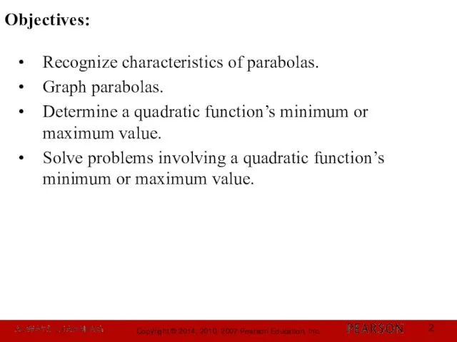 Recognize characteristics of parabolas. Graph parabolas. Determine a quadratic function’s minimum