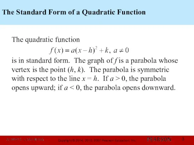 The Standard Form of a Quadratic Function The quadratic function is