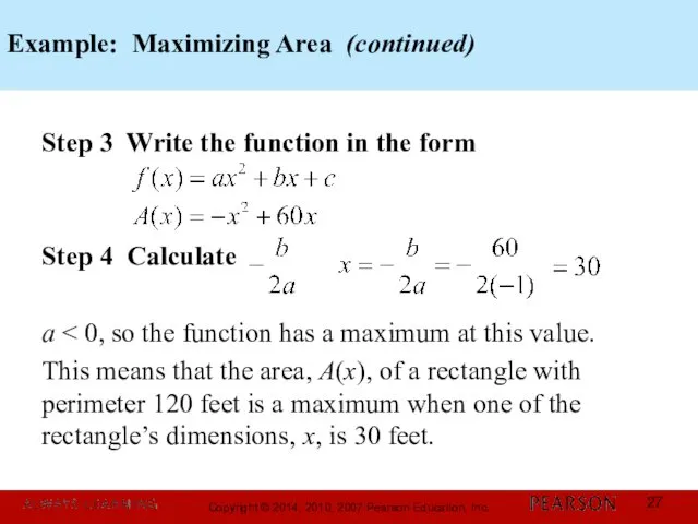 Example: Maximizing Area (continued) Step 3 Write the function in the