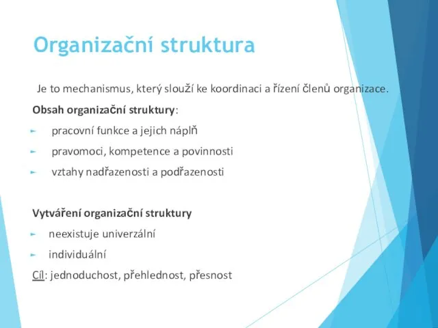 Organizační struktura Je to mechanismus, který slouží ke koordinaci a řízení