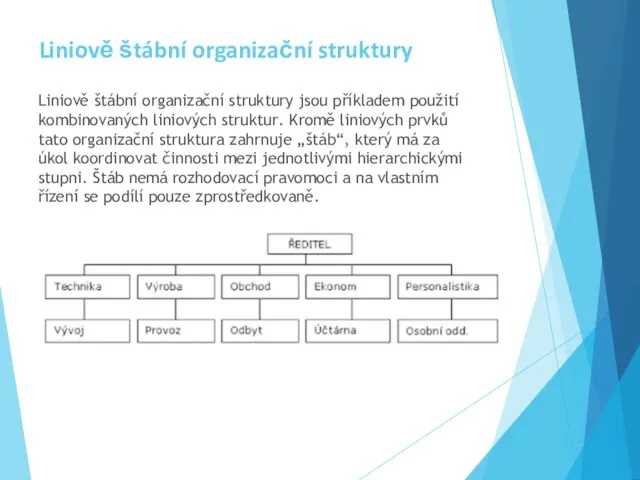 Liniově štábní organizační struktury Liniově štábní organizační struktury jsou příkladem použití