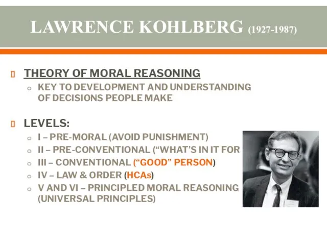 LAWRENCE KOHLBERG (1927-1987) THEORY OF MORAL REASONING KEY TO DEVELOPMENT AND