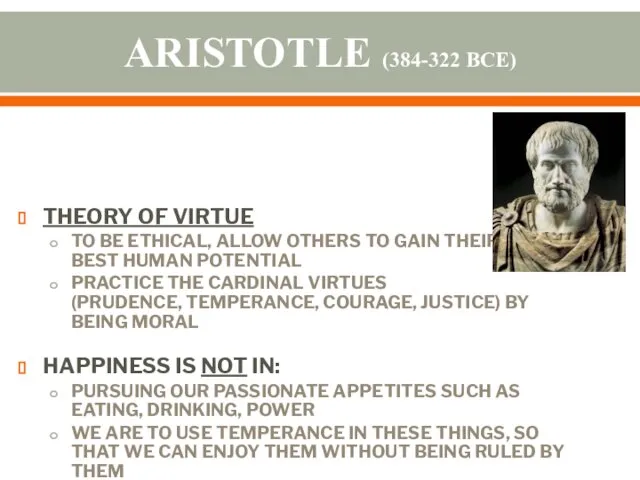 ARISTOTLE (384-322 BCE) THEORY OF VIRTUE TO BE ETHICAL, ALLOW OTHERS