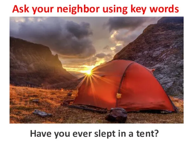 Ask your neighbor using key words to sleep in a tent