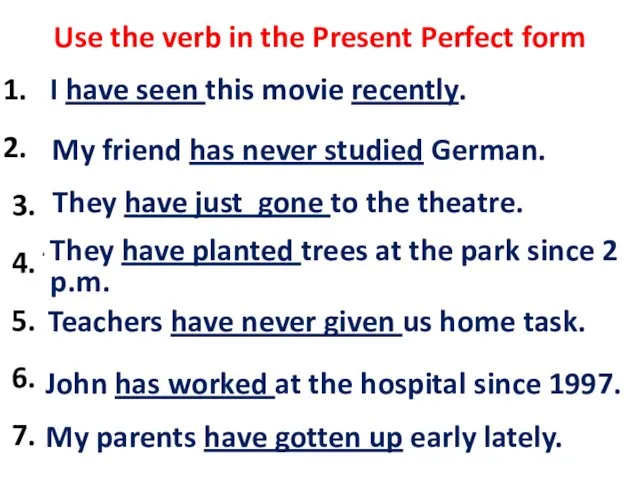 Use the verb in the Present Perfect form I (to see)