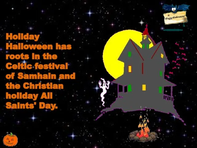 Holiday Halloween has roots in the Celtic festival of Samhain and
