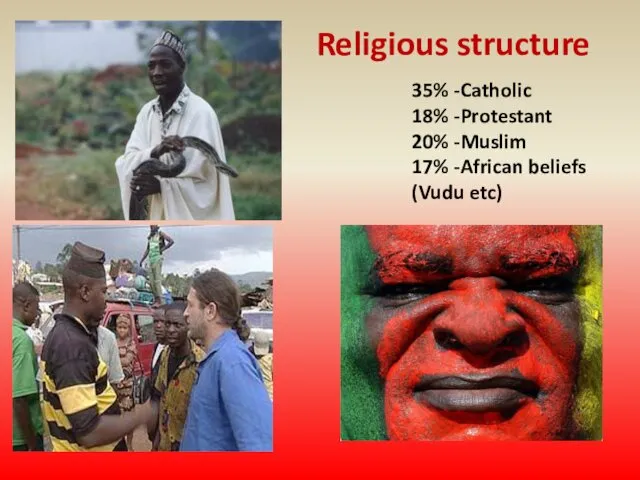 Religious structure 35% -Catholic 18% -Protestant 20% -Muslim 17% -African beliefs (Vudu etc)