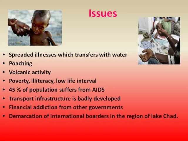 Issues Spreaded illnesses which transfers with water Poaching Volcanic activity Poverty,