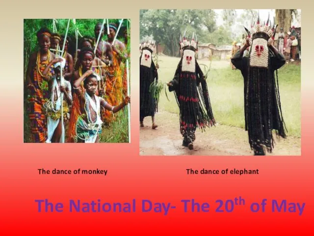 The dance of monkey The dance of elephant The National Day- The 20th of May