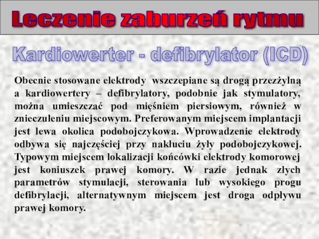 Leczenie zaburzeń rytmu Obecnie stosowane elektrody wszczepiane są drogą przezżylną a