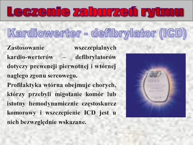 Leczenie zaburzeń rytmu Zastosowanie wszczepialnych kardio-werterów – defibrylatorów dotyczy prewencji pierwotnej