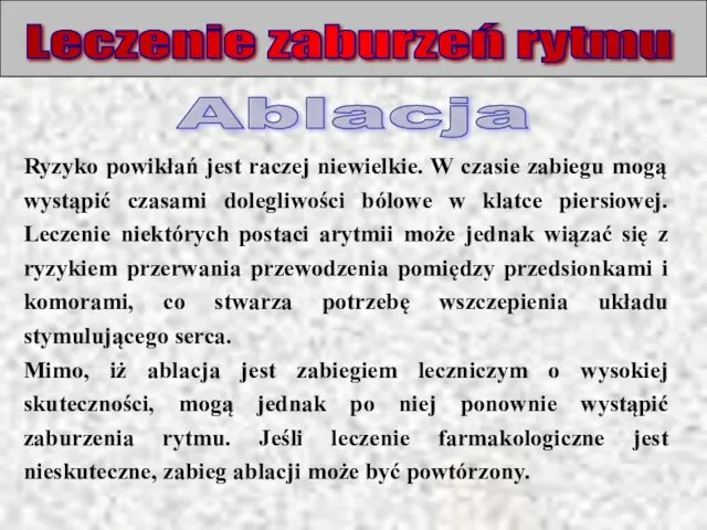 Leczenie zaburzeń rytmu Ryzyko powikłań jest raczej niewielkie. W czasie zabiegu