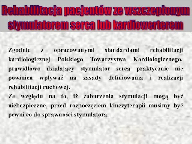 Rehabilitacja pacjentów ze wszczepionym Zgodnie z opracowanymi standardami rehabilitacji kardiologicznej Polskiego