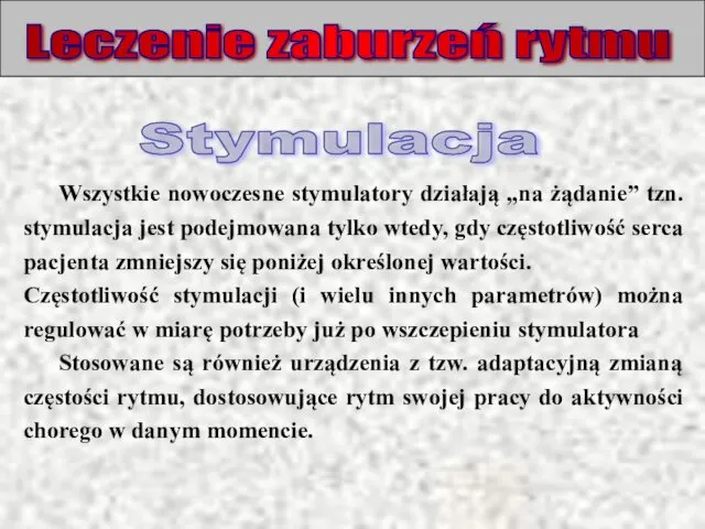 Leczenie zaburzeń rytmu Wszystkie nowoczesne stymulatory działają „na żądanie” tzn. stymulacja