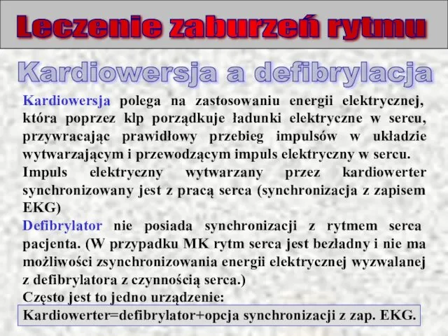 Leczenie zaburzeń rytmu Kardiowersja polega na zastosowaniu energii elektrycznej, która poprzez