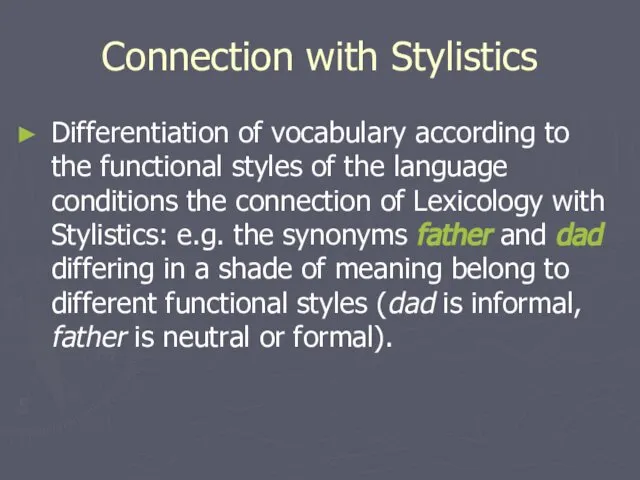 Connection with Stylistics Differentiation of vocabulary according to the functional styles