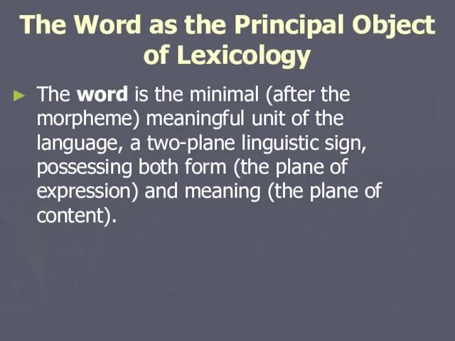 The Word as the Principal Object of Lexicology The word is
