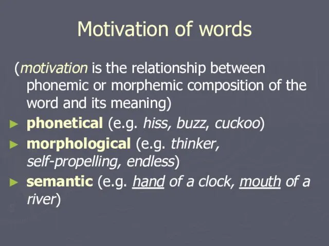 Motivation of words (motivation is the relationship between phonemic or morphemic