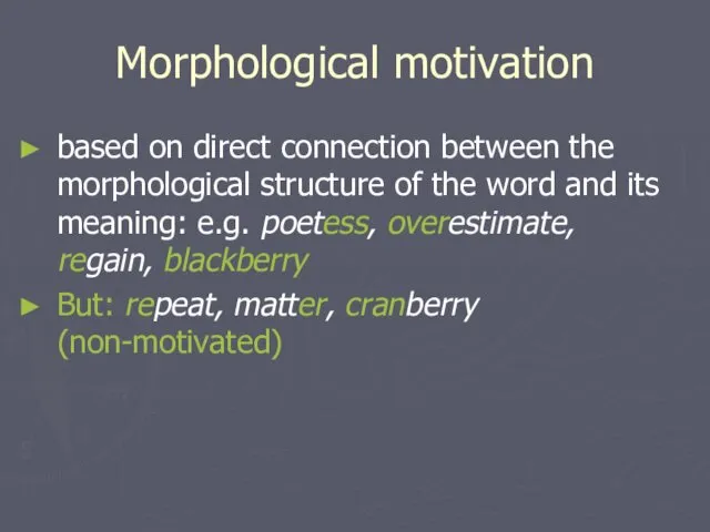Morphological motivation based on direct connection between the morphological structure of