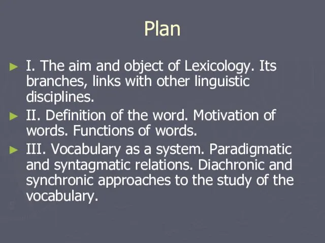 Plan I. The aim and object of Lexicology. Its branches, links
