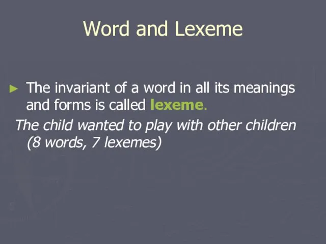 Word and Lexeme The invariant of a word in all its
