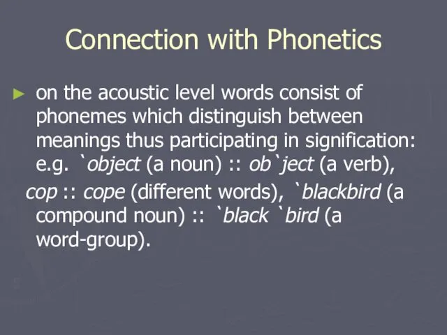Connection with Phonetics on the acoustic level words consist of phonemes