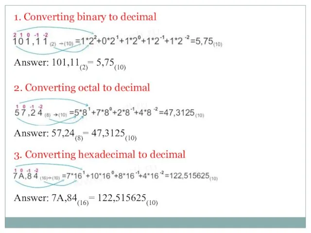 Answer: 101,11(2)= 5,75(10) 3. Converting hexadecimal to decimal 1. Converting binary