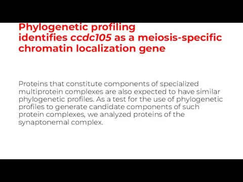 Phylogenetic profiling identifies ccdc105 as a meiosis‐specific chromatin localization gene Proteins